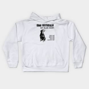 Without Rottweiler everything is stupid! Kids Hoodie